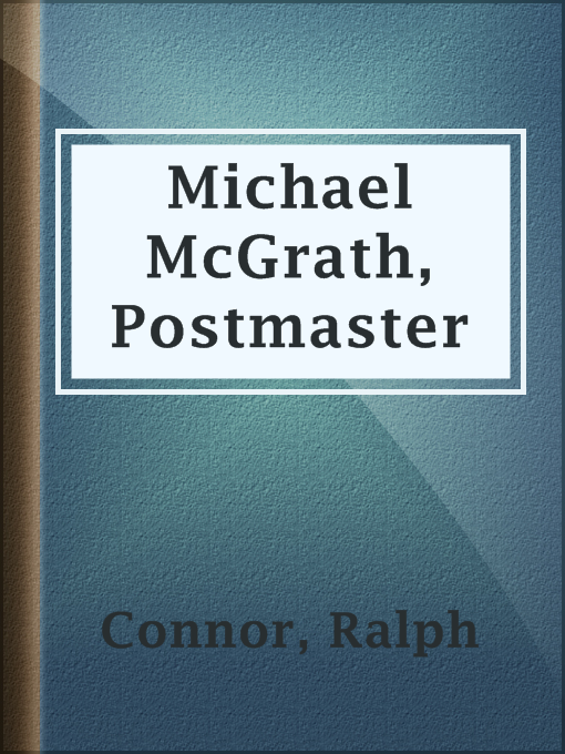 Title details for Michael McGrath, Postmaster by Ralph Connor - Available